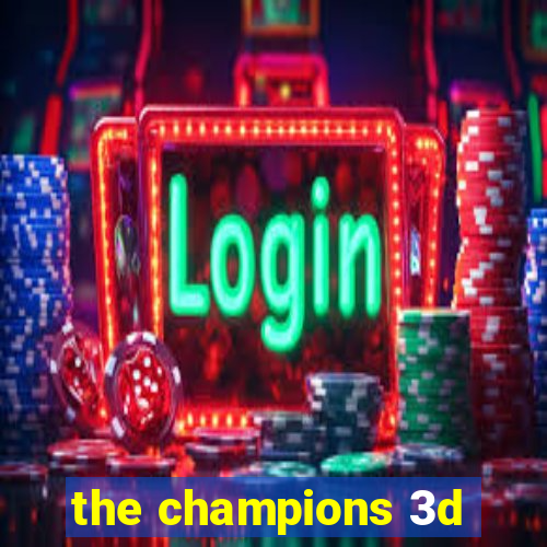 the champions 3d